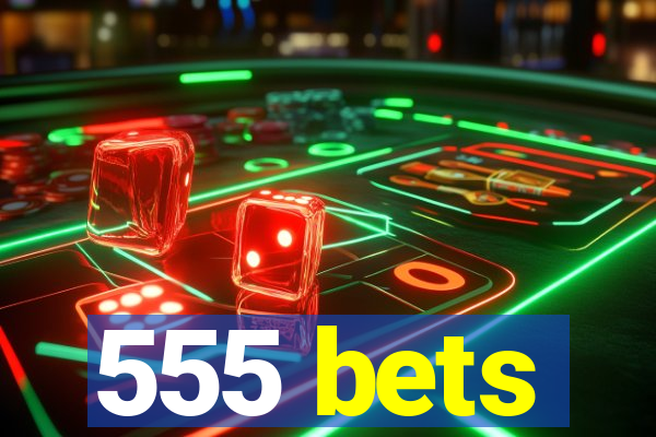 555 bets